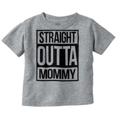 Straight Outta Mommy Infant Toddler T Shirt-Direct To Garment Print-Brisco Baby
