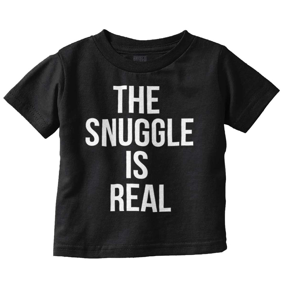 The Snuggle Is Real Infant Toddler T Shirt-Direct To Garment Print-Brisco Baby