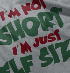 Not Short Elf Size Infant Toddler T Shirt-Direct To Garment Print-Brisco Baby