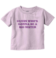 Guess Who's Gonna Be A Big Sister? Infant Toddler T Shirt-Direct To Garment Print-Brisco Baby