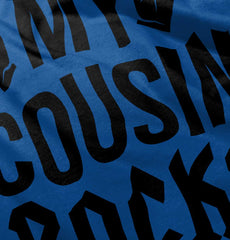 My Cousin Rocks Infant Toddler T Shirt-Direct To Garment Print-Brisco Baby