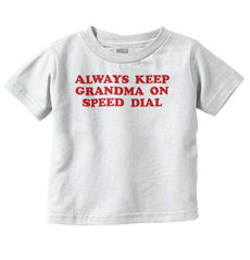 Always Keep Grandma Speed Dial Infant Toddler T Shirt-Direct To Garment Print-Brisco Baby