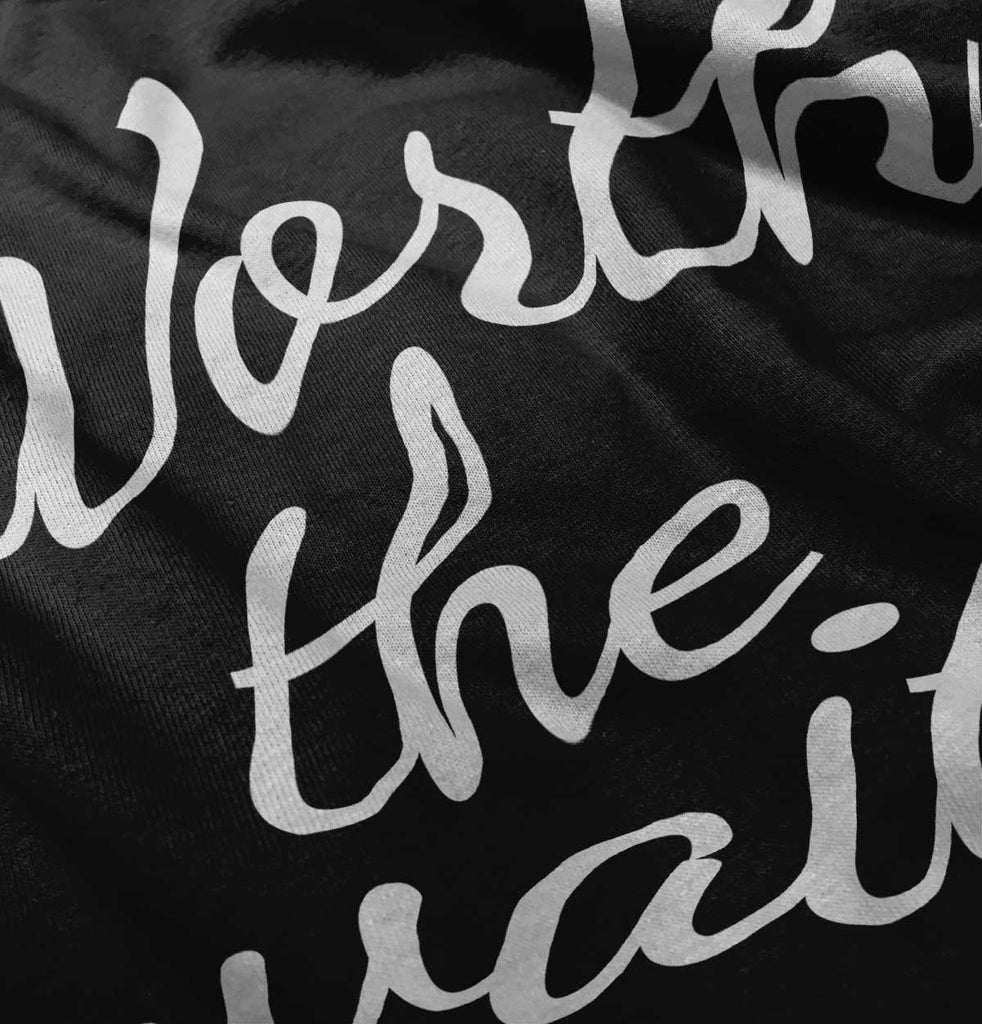 Worth The Wait Infant Toddler T Shirt-Direct To Garment Print-Brisco Baby