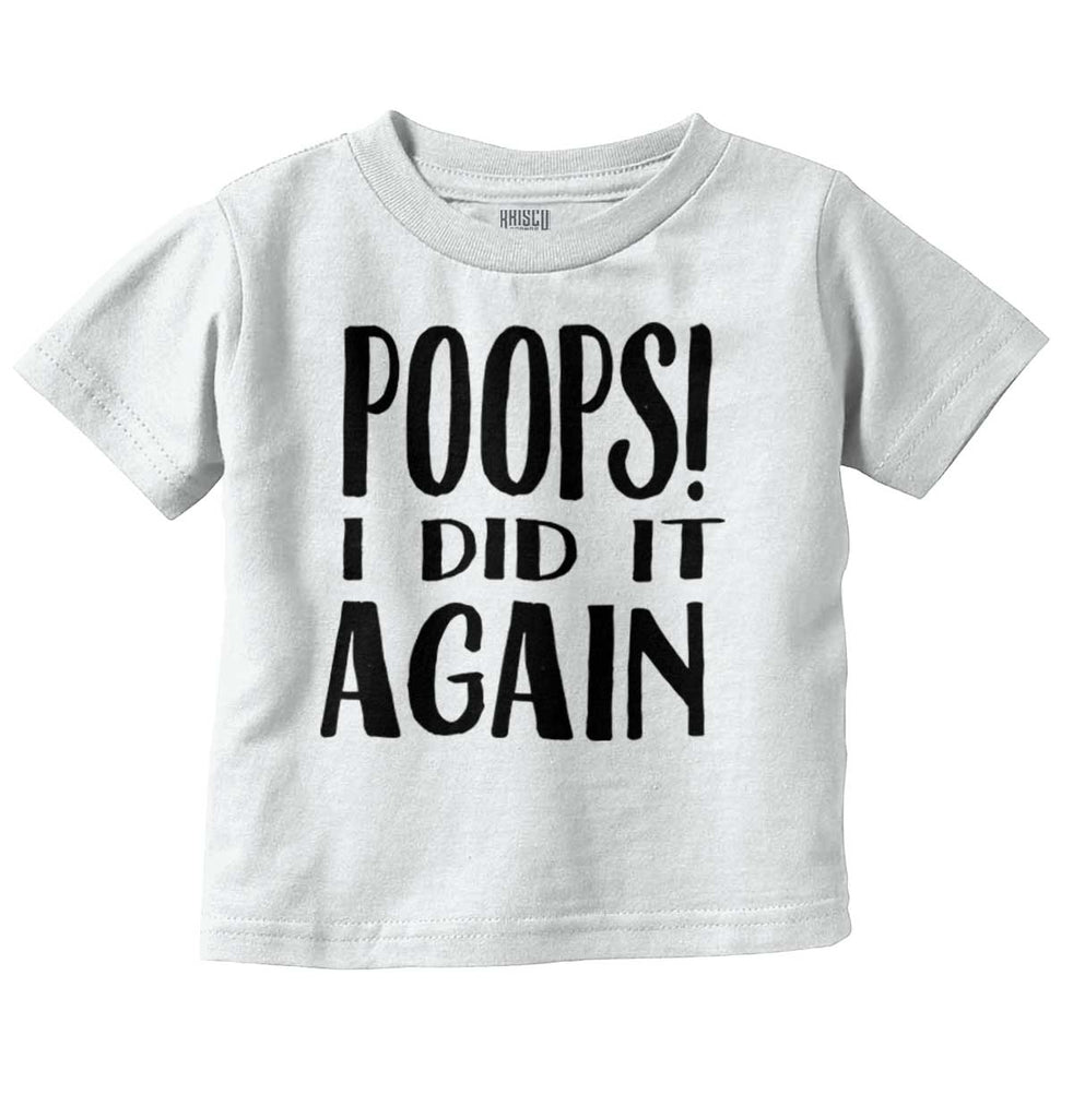 Poops I Did It Again Infant Toddler T Shirt-Direct To Garment Print-Brisco Baby