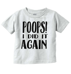 Poops I Did It Again Infant Toddler T Shirt-Direct To Garment Print-Brisco Baby
