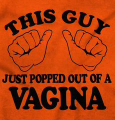 Popped Out of Vagina Infant Toddler T Shirt-Direct To Garment Print-Brisco Baby