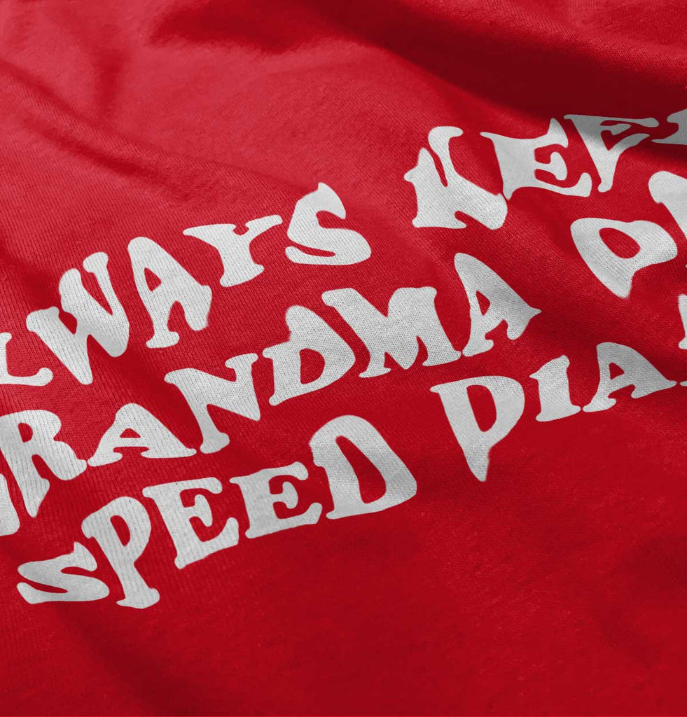 Always Keep Grandma Speed Dial Infant Toddler T Shirt-Direct To Garment Print-Brisco Baby