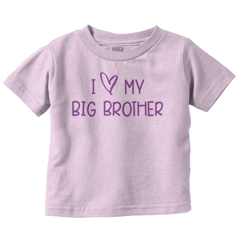 I Love My Big Brother Infant Toddler T Shirt-Direct To Garment Print-Brisco Baby