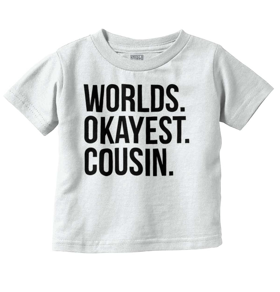 Worlds Okayest Cousin Infant Toddler T Shirt-Direct To Garment Print-Brisco Baby