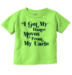 Dance Moves From Uncle Infant Toddler T Shirt-Direct To Garment Print-Brisco Baby