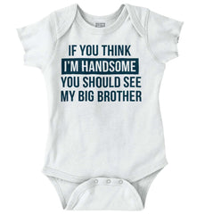 Think I'm Handsome Should See Big Brother Romper Bodysuit-Direct To Garment Print-Brisco Baby