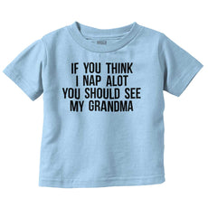 Nap A Lot See Grandma Infant Toddler T Shirt-Direct To Garment Print-Brisco Baby
