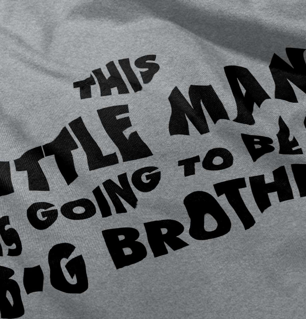 Little Man Going To Be Big Brother Infant Toddler T Shirt-Direct To Garment Print-Brisco Baby