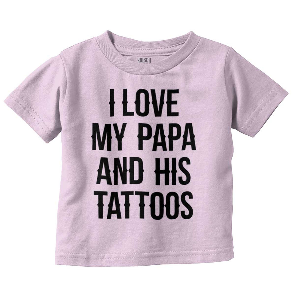 I Love Papa And Tattoos Infant Toddler T Shirt-Direct To Garment Print-Brisco Baby