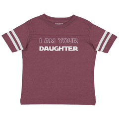 I Am Your Daughter Toddler Football Jersey Tee-Direct To Garment Print-Brisco Baby