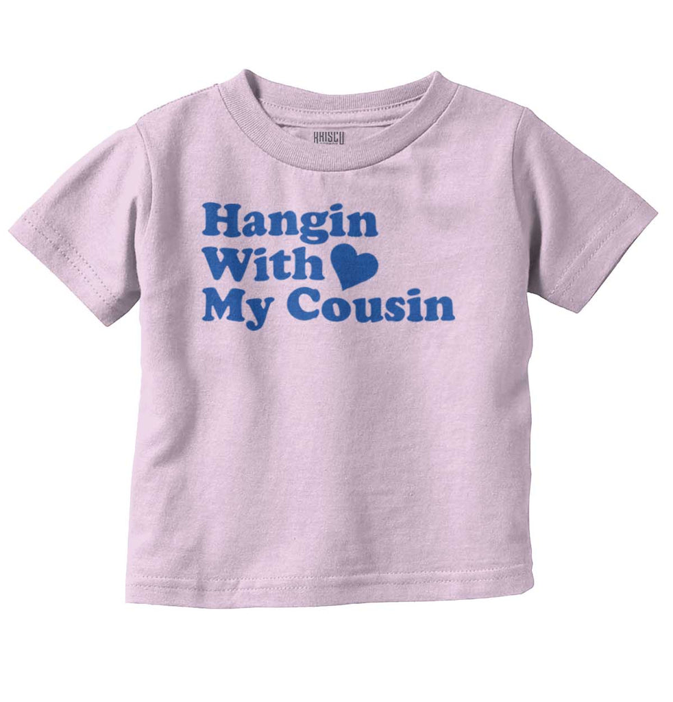 Hangin With Cousin Infant Toddler T Shirt-Direct To Garment Print-Brisco Baby