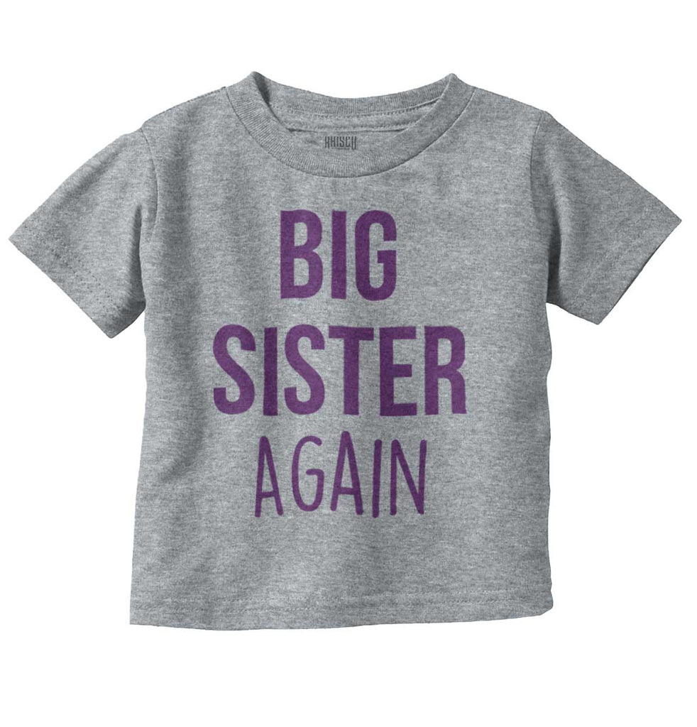 Big Sister Again Infant Toddler T Shirt-Direct To Garment Print-Brisco Baby