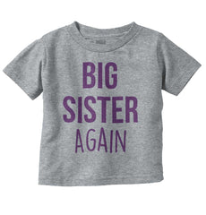 Big Sister Again Infant Toddler T Shirt-Direct To Garment Print-Brisco Baby