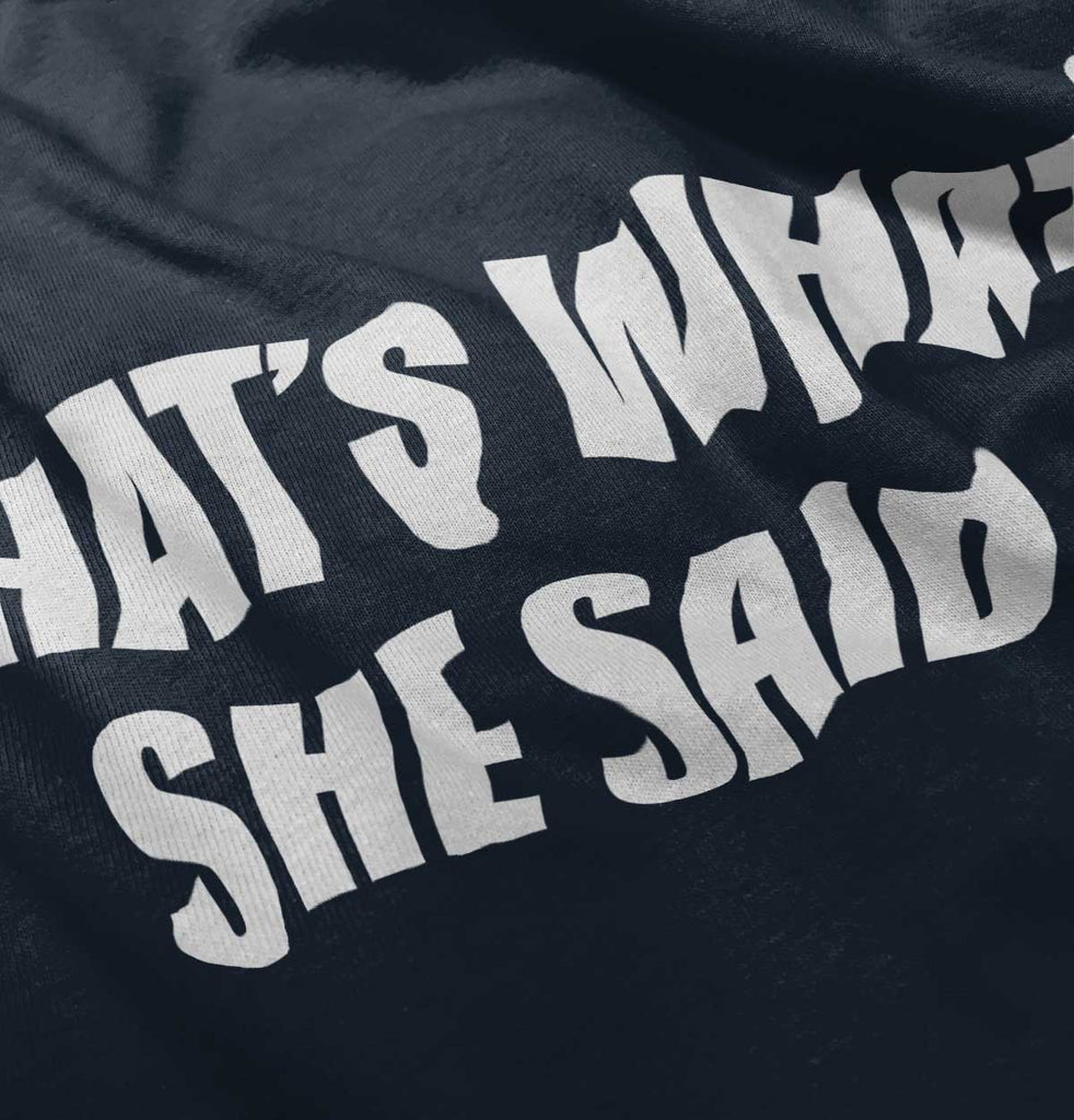 That’s What She Said Infant Toddler T Shirt-Direct To Garment Print-Brisco Baby