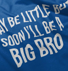 I May Be Little But Soon I'll Be A Big Bro Infant Toddler T Shirt-Direct To Garment Print-Brisco Baby
