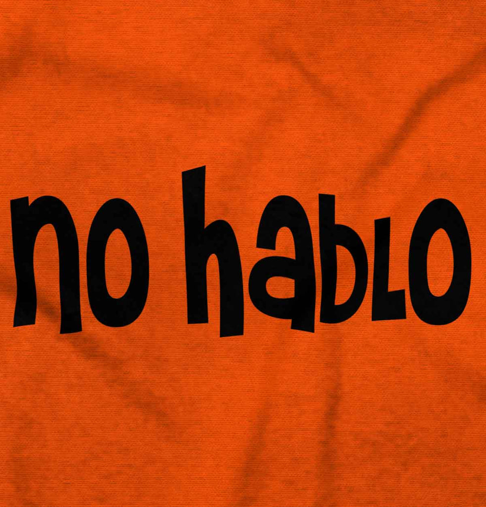 No Hablo Infant Toddler T Shirt-Direct To Garment Print-Brisco Baby