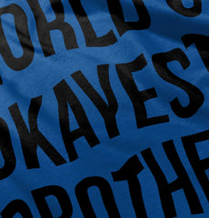 World's Okayest Brother Infant Toddler T Shirt-Direct To Garment Print-Brisco Baby