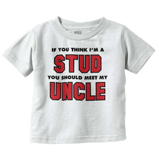 Think I'm A Stud Meet Uncle Infant Toddler T Shirt-Direct To Garment Print-Brisco Baby