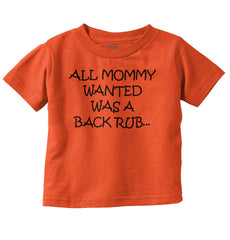 Mommy Backrub Infant Toddler T Shirt-Direct To Garment Print-Brisco Baby
