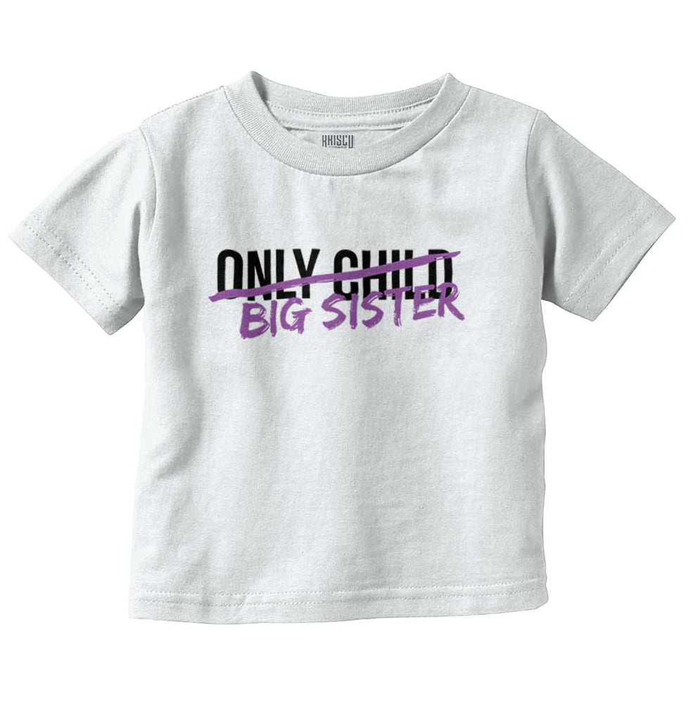 Only Child Big Sister Infant Toddler T Shirt-Direct To Garment Print-Brisco Baby