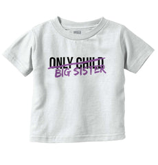 Only Child Big Sister Infant Toddler T Shirt-Direct To Garment Print-Brisco Baby