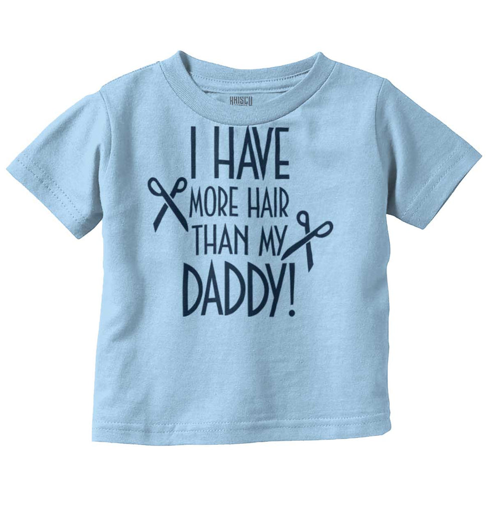 More Hair Than Daddy Infant Toddler T Shirt-Direct To Garment Print-Brisco Baby