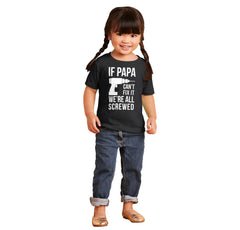 Papa Can't Fix We're Screwed Infant Toddler T Shirt-Direct To Garment Print-Brisco Baby