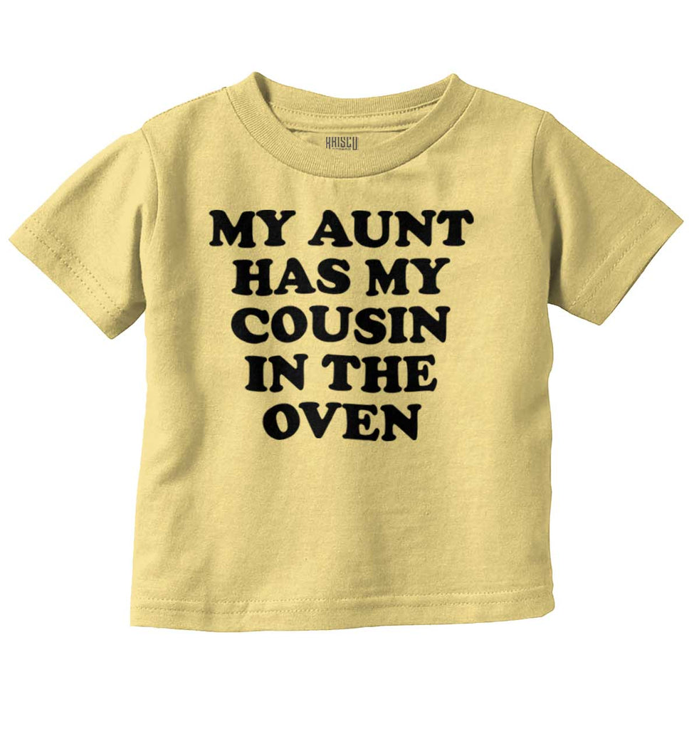 Aunt Has Cousin In Oven Infant Toddler T Shirt-Direct To Garment Print-Brisco Baby