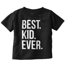 Best Kid Ever Infant Toddler T Shirt-Direct To Garment Print-Brisco Baby