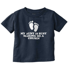 My Aunt Is Busy Infant Toddler T Shirt-Direct To Garment Print-Brisco Baby