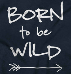 Born To Be Wild Infant Toddler T Shirt-Direct To Garment Print-Brisco Baby