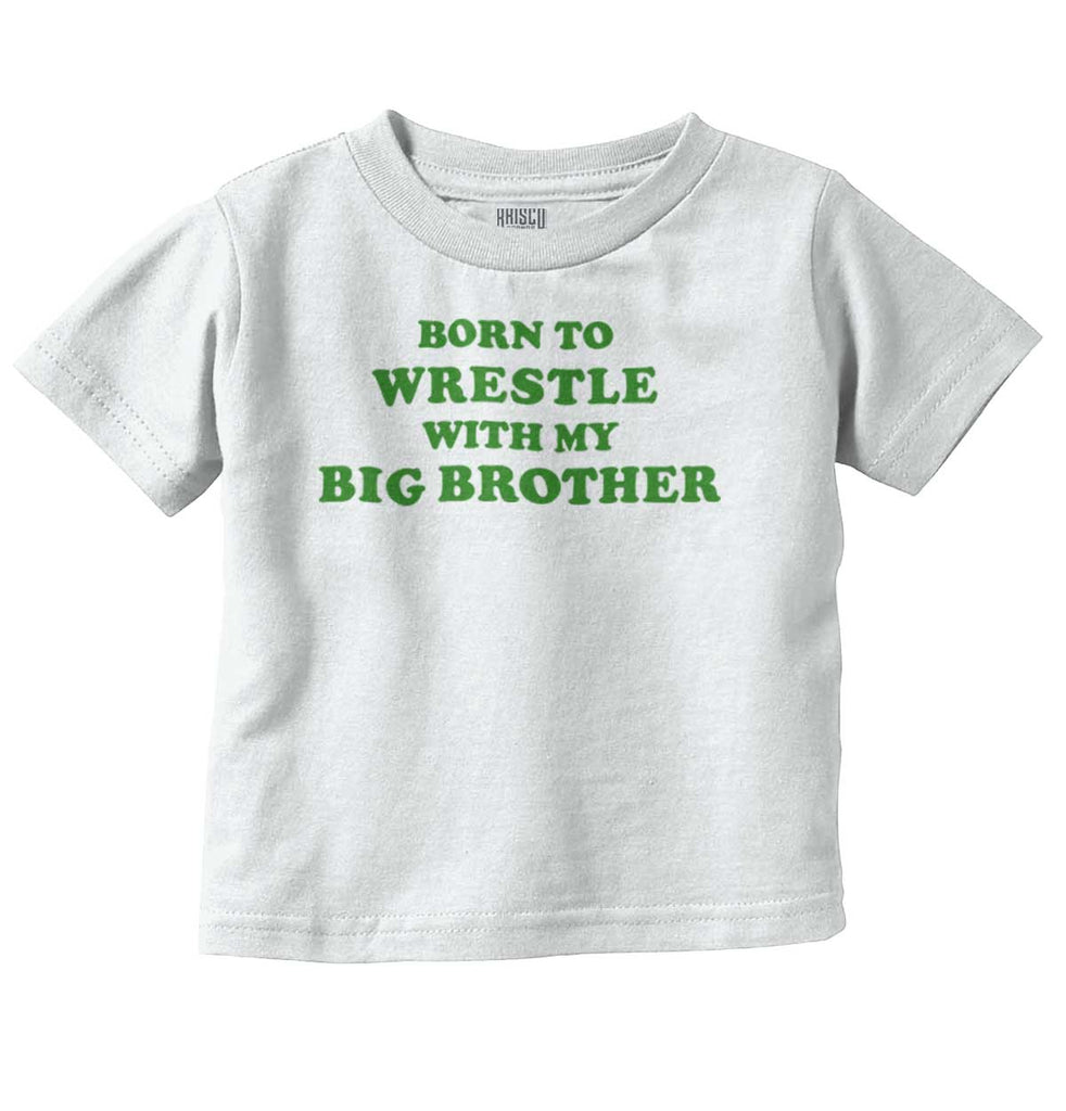 Born To Wrestle With My Big Brother Infant Toddler T Shirt-Direct To Garment Print-Brisco Baby