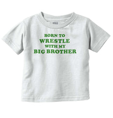 Born To Wrestle With My Big Brother Infant Toddler T Shirt-Direct To Garment Print-Brisco Baby
