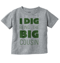 Dig Big Cousin Infant Toddler T Shirt-Direct To Garment Print-Brisco Baby
