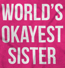 World's Okayest Sister Infant Toddler T Shirt-Direct To Garment Print-Brisco Baby