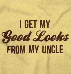 Good Looks From Uncle Infant Toddler T Shirt-Direct To Garment Print-Brisco Baby