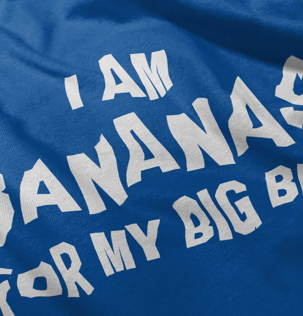 I Am Bananas For My Big Bro Infant Toddler T Shirt-Direct To Garment Print-Brisco Baby