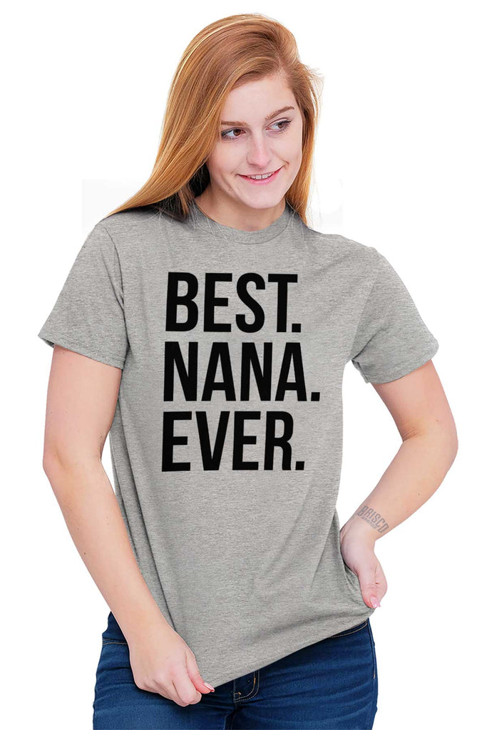 Best Nana Ever T Shirt-Direct To Garment Print-Brisco Baby
