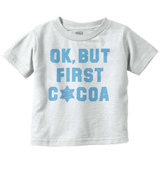 Ok But First Cocoa Infant Toddler T Shirt-Direct To Garment Print-Brisco Baby