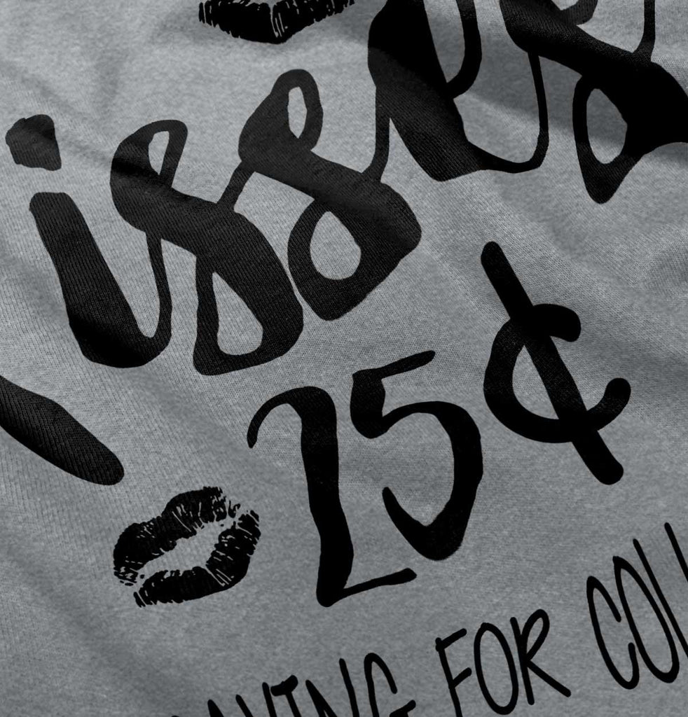 Kisses 25 Cents Infant Toddler T Shirt-Direct To Garment Print-Brisco Baby