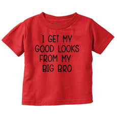 Good Looks From My Big Bro Infant Toddler T Shirt-Direct To Garment Print-Brisco Baby