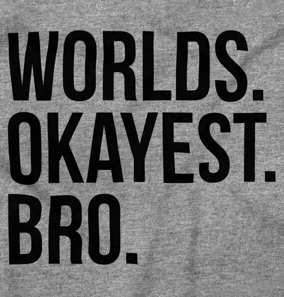 Worlds Okayest Bro T Shirt-Direct To Garment Print-Brisco Baby