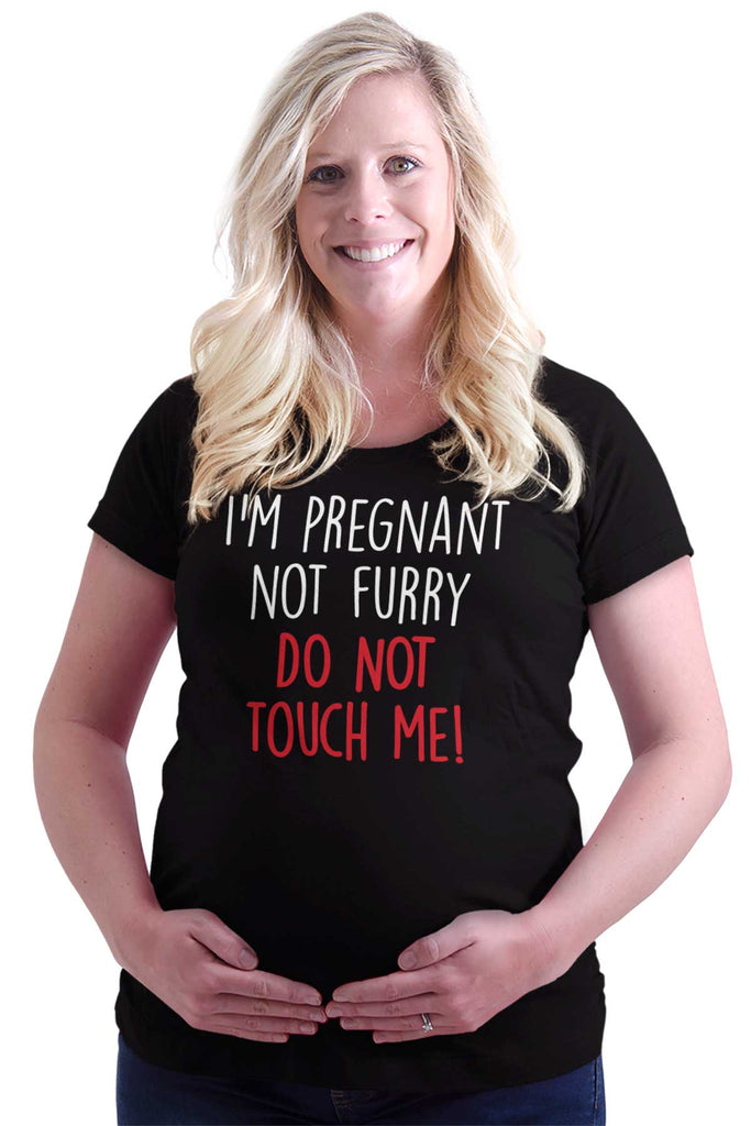 I'm Pregnant Not Furry Do Not Touch Me! Maternity T-Shirt-Direct To Garment Print-Brisco Baby