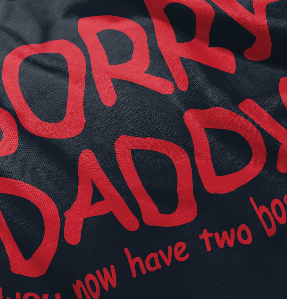 Sorry Daddy Toddler Ruffled Trim T-Shirt-Direct To Garment Print-Brisco Baby