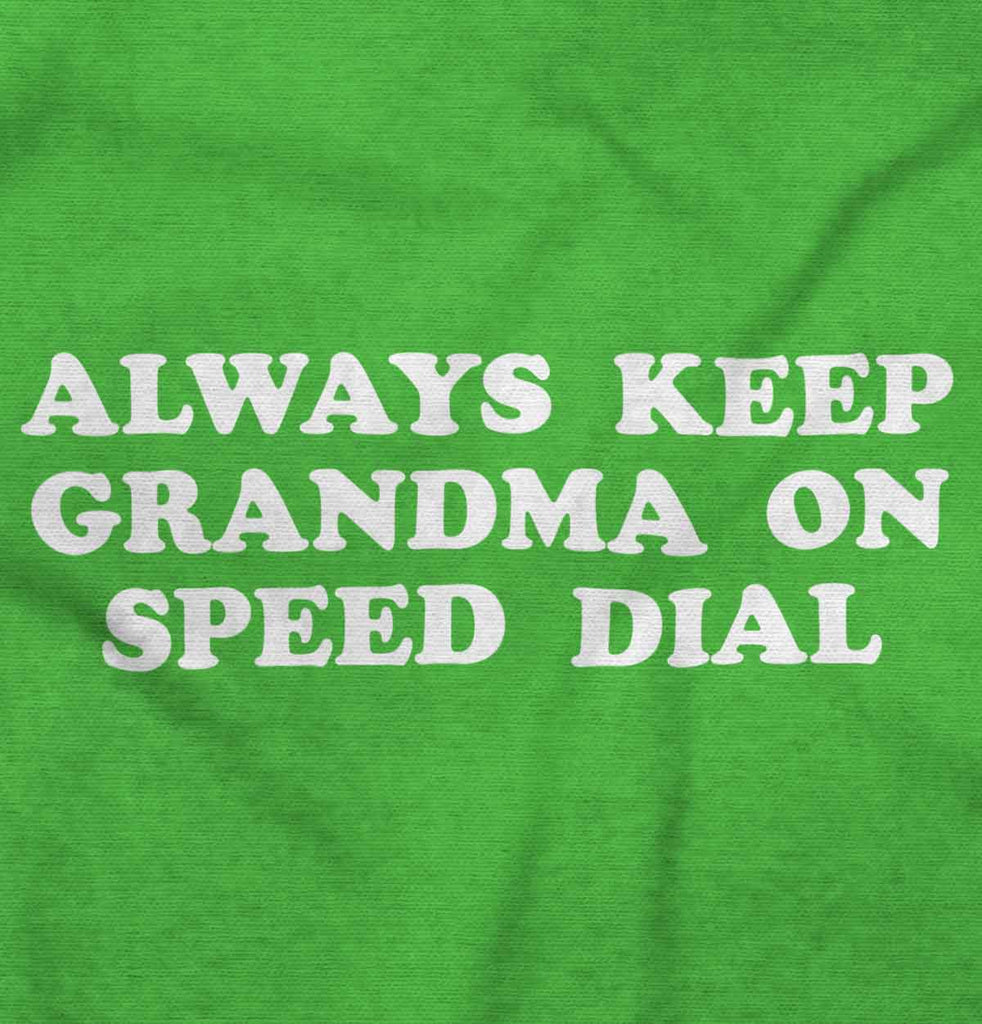 Always Keep Grandma Speed Dial Infant Toddler T Shirt-Direct To Garment Print-Brisco Baby